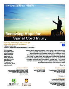 CIHR CAFÉ SCIENTIFIQUE PRESENTS  Renewing Hope for Spinal Cord Injury Tuesday, February 7, 2012, 7:00 pm