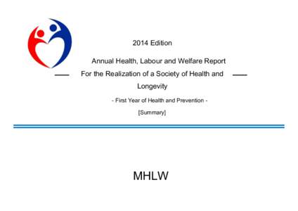 2014 Edition Annual Health, Labour and Welfare Report For the Realization of a Society of Health and Longevity - First Year of Health and Prevention [Summary]