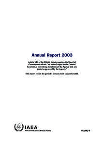 Annual Report 2003 Article VI.J of the IAEA’s Statute requires the Board of Governors to submit “an annual report to the General Conference concerning the aﬀairs of the Agency and any projects approved by the Agenc