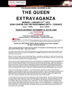 FOR RELEASE: MONDAY, NOVEMBER 12, 2012  THE QUEEN EXTRAVAGANZA  MONDAY, JANUARY 21ST, 2013