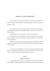 Agreement on the New Development Bank  The Governments of the Federative Republic of Brazil, the Russian Federation, the Republic of India, the People’s Republic of China and the Republic of South Africa, collectively 