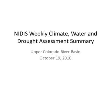 NIDIS Weekly Climate, Water and  Drought Assessment Summary  Upper Colorado River Basin  October 19, 2010   PrecipitaGon and Snowpack 