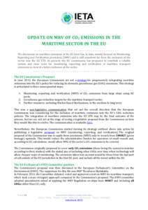 UPDATE ON MRV OF CO2 EMISSIONS IN THE MARITIME SECTOR IN THE EU The discussion on maritime emissions at the EU level has, to date, mainly focused on Monitoring, Reporting and Verification provisions (MRV) and is still so