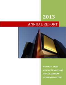 2013 ANNUAL REPORT REGINALD F. LEWIS MUSEUM OF MARYLAND AFRICAN AMERICAN