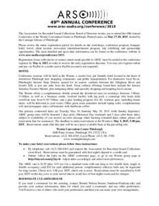 49th ANNUAL CONFERENCE  www.arsc-audio.org/conference/2015 The Association for Recorded Sound Collections Board of Directors invites you to attend the 49th Annual Conference at the Westin Convention Center in Pittsburgh,