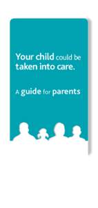 Your child could be taken into care - A parents guide
