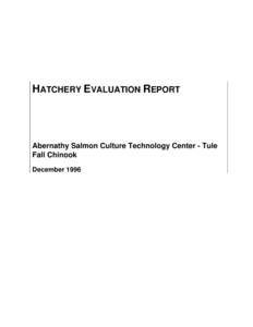 HATCHERY EVALUATION REPORT  Abernathy Salmon Culture Technology Center - Tule Fall Chinook December 1996