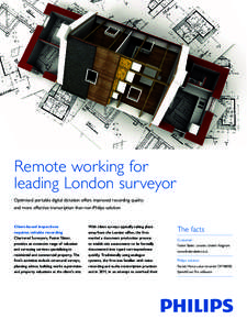 Remote working for leading London surveyor Optimised portable digital dictation offers improved recording quality and more effective transcription than non-Philips solution  Client-based inspections