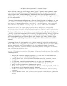 The Walker/Mallott Transition Conference Design Alaska Gov. Bill Walker and Lt. Gov. Byron Mallott wanted a transition process that truly added value to their incoming Administration. They wanted Alaskans from all walks 