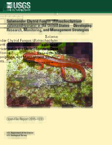 Salamander Chytrid Fungus (Batrachochytrium salamandrivorans) in the United States—Developing Research, Monitoring, and Management Strategies Open-File Report 2015–1233