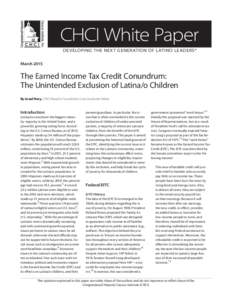 CHCI White Paper DEVELOPING THE NEXT GENERATION OF LATINO LEADERS® March 2015 The Earned Income Tax Credit Conundrum: The Unintended Exclusion of Latina/o Children