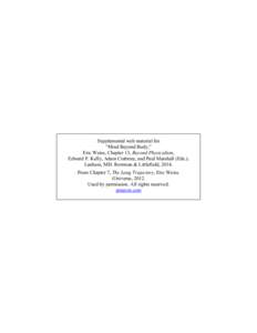 Supplemental web material for “Mind Beyond Body,” Eric Weiss, Chapter 13, Beyond Physicalism, Edward F. Kelly, Adam Crabtree, and Paul Marshall (Eds.). Lanham, MD: Rowman & Littlefield, 2014. From Chapter 7, The Long