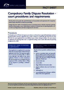 family law courts  fact sheet Compulsory Family Dispute Resolution court procedures and requirements This fact sheet is for people who need information on the procedures and requirements for Compulsory
