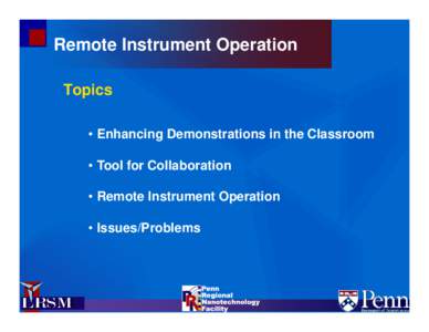 Remote Instrument Operation Topics • Enhancing Demonstrations in the Classroom • Tool for Collaboration • Remote Instrument Operation • Issues/Problems