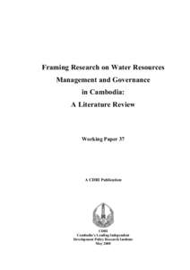 Framing Research on Water Resources Management and Governance in Cambodia: A Literature Review  Working Paper 37