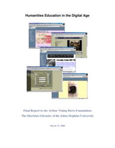 Humanities Education in the Digital Age  Final Report to the Arthur Vining Davis Foundations The Sheridan Libraries of the Johns Hopkins University March 31, 2006
