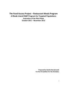 The Food Access Project – Restaurant Meals Program A Rhode Island SNAP Program for Targeted Populations Evaluation of the Pilot Phase October 2011 – November[removed]Prepared by Kamila Barzykowski