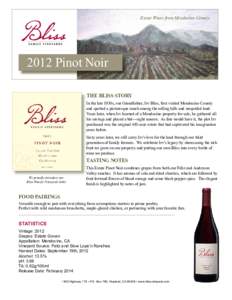 Estate Wines from Mendocino CountyPinot Noir THE BLISS STORY In the late 1930s, our Grandfather, Irv Bliss, first visited Mendocino County and spotted a picturesque ranch among the rolling hills and unspoiled land