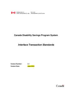 Canada Disability Savings Program System  Interface Transaction Standards Version Number: