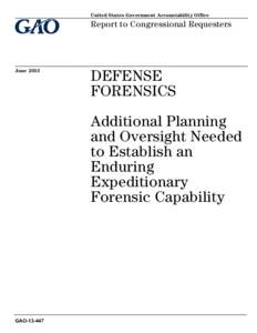 GAO[removed], Defense Forensics: Additional Planning and Oversight Needed to Establish an Enduring Expeditionary Forensic Capability