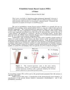 Probabilistic Seismic Hazard Analysis (PSHA) A Primer Written by Edward (Ned) H. Field These notes (available at http://www.relm.org/tutorial_materials) represent a somewhat non-standard treatment of PSHA; they are aimed