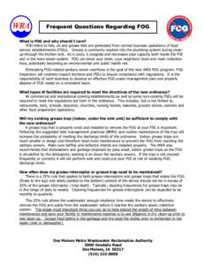 Frequent Questions Regarding FOG What is FOG and why should I care? FOG refers to fats, oil and grease that are generated from normal business operations of food service establishments (FSEs). Grease is commonly washed i