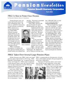 Fall[removed]PBGC Is Here to Protect Your Pension by Executive Director Steven A. Kandarian  During the past year, our