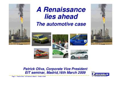 A Renaissance lies ahead The automotive case Patrick Oliva, Corporate Vice President EIT seminar, Madrid,16th March 2009