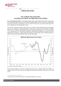 PRESS RELEASE Pace of Home Price Gains Slow According to the S&P/Case-Shiller Home Price Indices New York, March 25, 2014 – Data through January 2014, released today by S&P Dow Jones Indices for its S&P/Case-Shiller1 H