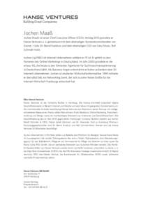 Jochen Maaß  Jochen Maaß ist unser Chief Executive Officer (CEO). Anfang 2010 gründete er Hanse Ventures u. a. gemeinsam mit dem ehemaligen Vorstandsvorsitzenden von Gruner + Jahr, Dr. Bernd Kundrun, und dem ehemalige
