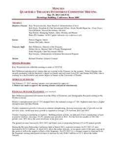 MINUTES QUARTERLY TREASURY INVESTMENT COMMITTEE MEETING May 29, 2013 2:04 P.M. Hermitage Building, Conference Room 440C Attendees: Members Present: Katy Wojciecnowski, State Board of Administration (Chair)