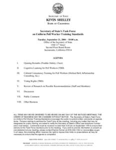 Secretary of State’s Task Force on Uniform Poll Worker Training Standards Tuesday, September 21, 2004 – 10:00 a.m. Office of the Secretary of State 1500 11th Street Second Floor Board Room