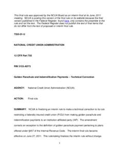 This final rule was approved by the NCUA Board as an interim final at its June, 2011 meeting. NCUA is posting this version of the final rule on its website because the final version published in the Federal Register, fou