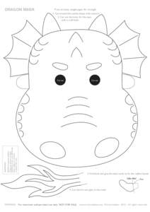 DRAGON MASK  Print on heavy weight paper for strength. 1. Cut around the outline shape with scissors. 2. Cut out the holes for the eyes with a craft knife.