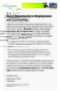 Equal Opportunity in Employment and Contracting Freddie Mac is committed to the principles of equal opportunity in our employment and contracting practices, regardless of race, color, national origin, ethnicity, gender, 