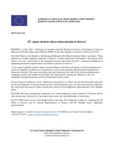 EUROPEAN UNION ELECTION OBSERVATION MISSION KOSOVO LEGISLATIVE ELECTIONS 2014 PRESS RELEASE  EU opens election observation mission in Kosovo