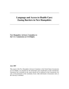 Language and Access to Health Care: Easing Barriers in New Hampshire New Hampshire Advisory Committee to the U.S. Commission on Civil Rights