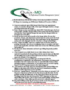 A PROFESSIONAL PHYSICIAN’S PRACTICE MANAGEMENT SYSTEM  10 Steps to running an Efficient Medical Practice Office 1.) Generate numbered super-bills/charge tickets from your appointment system. Account for all super-bills