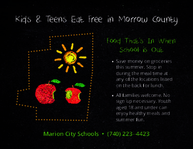 Kids & Teens Eat Free in Morrow County Food That’s In When School is Out •	 Save money on groceries  this summer. Stop in