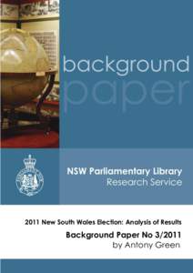 2011 New South Wales Election: Analysis of Results  Background Paper No[removed]by Antony Green  RELATED PUBLICATIONS