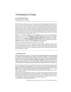 The Evolution of Coda M. SATYANARAYANAN Carnegie Mellon University Failure-resilient, scalable, and secure read-write access to shared information by mobile and static users over wireless and wired networks is a fundamen