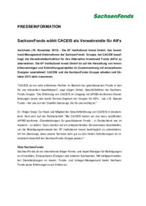 PRESSEINFORMATION SachsenFonds wählt CACEIS als Verwahrstelle für AIFs Aschheim (19. NovemberDie SF Institutional Invest GmbH, das Investment-Management-Unternehmen der SachsenFonds Gruppe, hat CACEIS beauftra