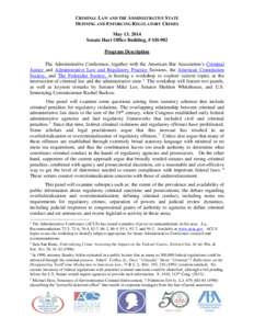 CRIMINAL LAW AND THE ADMINISTRATIVE STATE DEFINING AND ENFORCING REGULATORY CRIMES May 13, 2014 Senate Hart Office Building, # SH-902 Program Description The Administrative Conference, together with the American Bar Asso