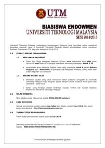 Universiti Teknologi Malaysia mempelawa warganegara Malaysia yang memohon untuk mengikuti pengajian sepenuh masa di Universiti Teknologi Malaysia adalah berkelayakan untuk memohon Biasiswa Endowmen UTM bagi sesi akademik