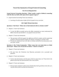 Tweet-Size Summaries of Gospel-Centered Counseling One Overarching Question Gospel-Centered Counseling Question—“What would a model of biblical counseling look like that was built solely upon Christ’s gospel of gra