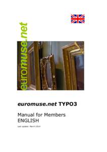 euromuse.net TYPO3 Manual for Members ENGLISH Last update: March 2014  Table of contents
