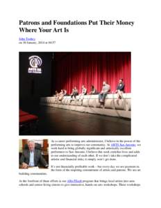 Patrons and Foundations Put Their Money Where Your Art Is John Toohey on 30 January, 2014 at 04:57  As a career performing arts administrator, I believe in the power of the