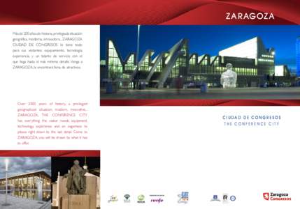Z A R AG OZ A Más de 200 años de historia, privilegiada situación geográfica, moderna, innovadora... ZARAGOZA CIUDAD DE CONGRESOS lo tiene todo para sus visitantes: equipamiento, tecnología, experiencia, y un talant