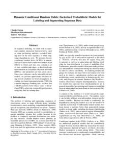 Dynamic Conditional Random Fields: Factorized Probabilistic Models for Labeling and Segmenting Sequence Data Charles Sutton Khashayar Rohanimanesh Andrew McCallum