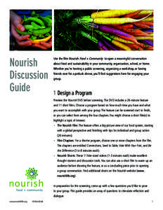 Nourish Discussion Guide Use the film Nourish: Food + Community to open a meaningful conversation about food and sustainability in your community, organization, school, or home.